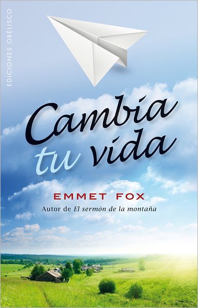 Cover for Emmet Fox · Cambia Tu Vida (Paperback Book) [Spanish edition] (2013)