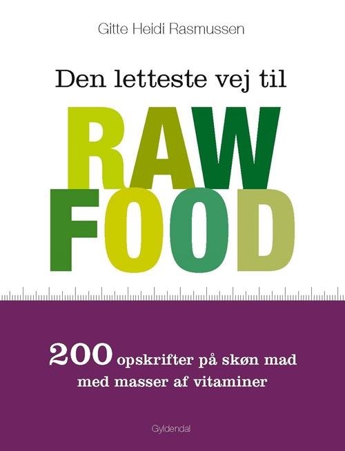 Cover for Gitte Heidi Rasmussen · Den letteste vej til raw food (Heftet bok) [1. utgave] (2015)