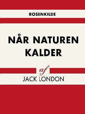 Verdens klassikere: Når naturen kalder - Jack London - Livros - Saga - 9788711950029 - 3 de maio de 2018
