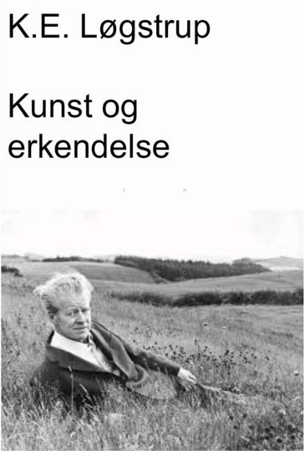 Kunst og erkendelse - K.E. Løgstrup - Livros - Klim - 9788771293029 - 16 de março de 2018