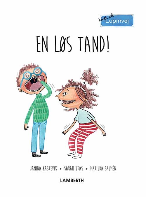 Cover for Sarah Utas Janina Kastevik · Livet på Lupinvej: En løs tand! (Gebundesens Buch) [1. Ausgabe] (2018)