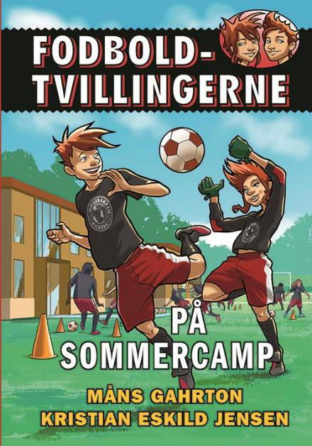 Fodboldtvillingerne: Fodboldtvillingerne 3: På sommercamp - Måns Gahrton - Kirjat - Forlaget Alvilda - 9788771657029 - tiistai 1. elokuuta 2017