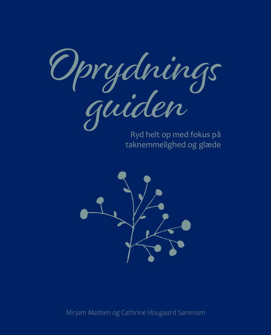 Oprydningsguiden - Mirjam Madsen og Cathrine Hougaard Sørensen - Books - Griffle - 9788793875029 - November 12, 2020