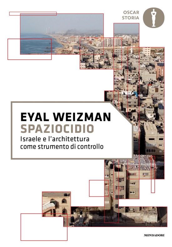 Spaziocidio. Israele E L'architettura Come Strumento Di Controllo - Eyal Weizman - Bøger -  - 9788804742029 - 