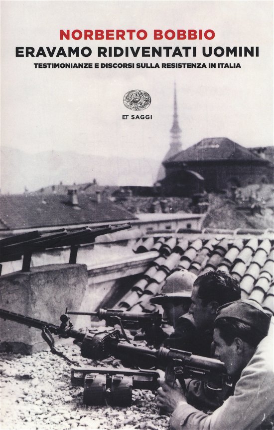 Cover for Norberto Bobbio · Eravamo Ridiventati Uomini. Testimonianze E Discorsi Sulla Resistenza In Italia (1955-1999) (Book)
