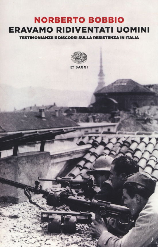 Cover for Norberto Bobbio · Eravamo Ridiventati Uomini. Testimonianze E Discorsi Sulla Resistenza In Italia (1955-1999) (Bog)