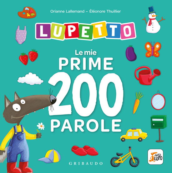 Cover for Orianne Lallemand · Le Mie Prime 200 Parole. Lupetto. Amico Lupo. Ediz. A Colori (Book)