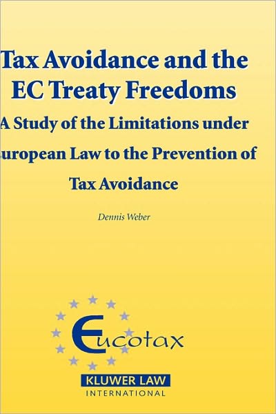 Cover for Dennis Webber · Tax Avoidance and the EC Treaty Freedoms: A Study of the Limitations under European Law to the Prevention of Tax Aviodance - EUCOTAX Series on European Taxation Series Set (Innbunden bok) (2005)