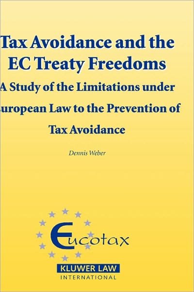 Dennis Webber · Tax Avoidance and the EC Treaty Freedoms: A Study of the Limitations under European Law to the Prevention of Tax Aviodance - EUCOTAX Series on European Taxation Series Set (Innbunden bok) (2005)