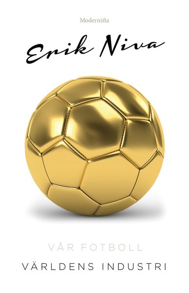 Cover for Erik Niva · Vår fotboll Världens industri: Världens industri (Innbunden bok) (2018)