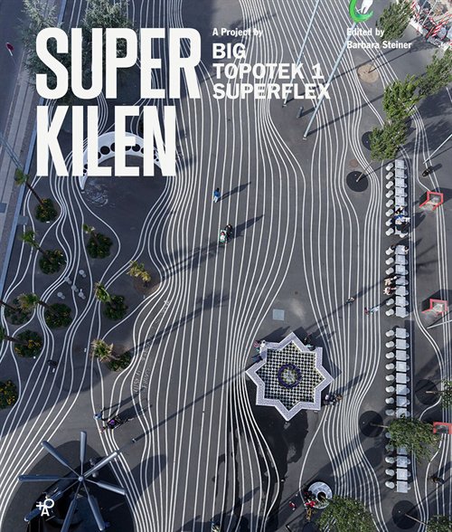 Cover for Barbara Steiner (ed.) · Superkilen : a project by Big, Topotek 1, Superflex (Sewn Spine Book) (2013)