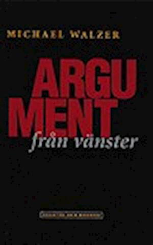 Cover for Michael Walzer · Argument från vänster (Gebundesens Buch)