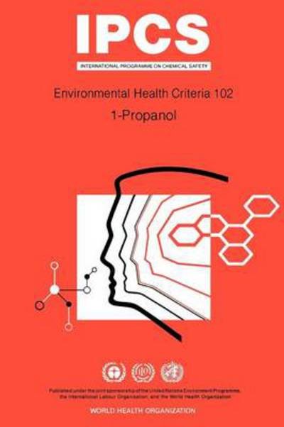 Propanol (1-propanol): Environmental Health Criteria Series No 102 - Unep - Bücher - World Health Organisation - 9789241571029 - 1990