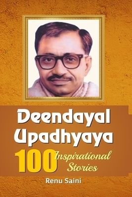 Cover for Renu Saini · Deendayal Upadhyaya 100 Inspirational Stories (Hardcover Book) (2020)