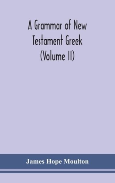 Cover for James Hope Moulton · A grammar of New Testament Greek (Volume II) (Gebundenes Buch) (2020)