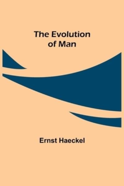 Cover for Ernst Haeckel · The Evolution of Man (Paperback Book) (2021)