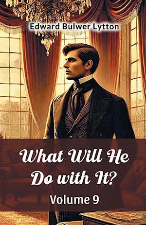 Cover for Edward Bulwer Lytton · What Will He Do with It? Volume 9 (Edition2024) (Paperback Book) (2024)