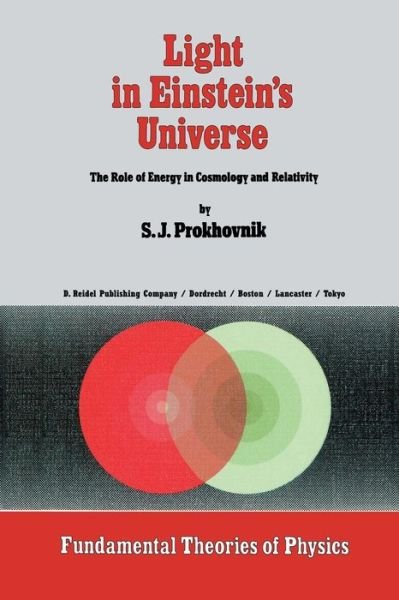 R. Prokhovnik · Light in Einstein's Universe: The Role of Energy in Cosmology and Relativity - Fundamental Theories of Physics (Paperback Book) [Softcover reprint of the original 1st ed. 1985 edition] (2011)