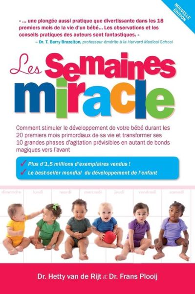 Cover for Frans X Ph D Plooij · Les Semaines Miracle: Comment Stimuler Le Developpement de Votre Bebe Durant Les 20 Premiers Mois Primordiaux de Sa Vie Et Transformer Ses 10 Grandes Phases d'Agitation Previsibles En Autant de Bonds Magiques Vers l'Avant (Paperback Book) [3rd edition] (2014)