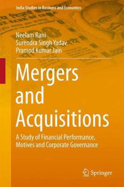 Cover for Neelam Rani · Mergers and Acquisitions: A Study of Financial Performance, Motives and Corporate Governance - India Studies in Business and Economics (Hardcover Book) [1st ed. 2016 edition] (2016)