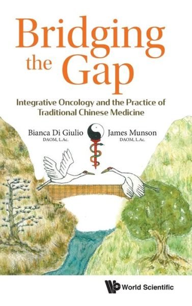 Cover for Di Giulio, Bianca (The Wellness Principle, Usa) · Bridging The Gap: Integrative Oncology And The Practice Of Traditional Chinese Medicine (Hardcover Book) (2020)