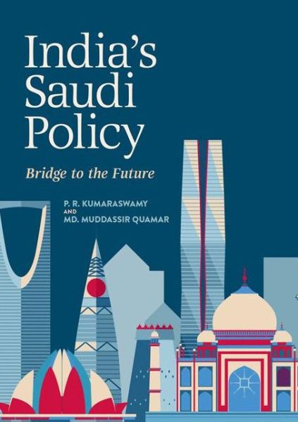 Cover for P. R. Kumaraswamy · India's Saudi Policy: Bridge to the Future (Paperback Book) [Softcover Reprint of the Original 1st 2019 edition] (2018)