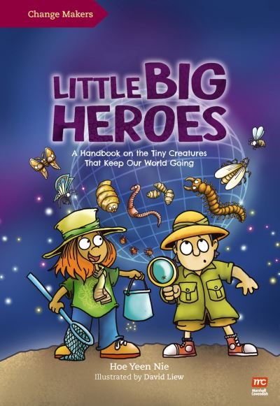 Cover for Yeen Nie Ho · Little Big Heroes: A Handbook on the Tiny Creatures That Keep Our World Going - Change Makers (Pocketbok) (2022)