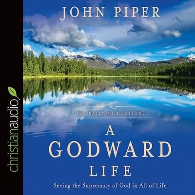 Godward Life - John Piper - Music - Christianaudio - 9798200505029 - October 6, 2015