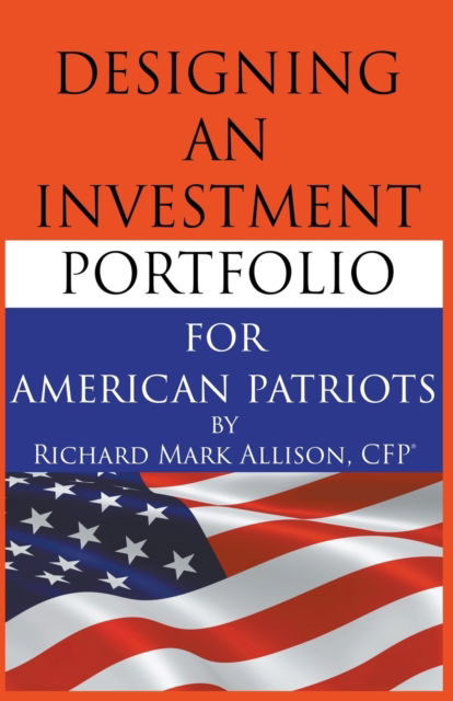 Cover for Richard Allison · Designing an Investment Portfolio for American Patriots (Paperback Book) (2021)