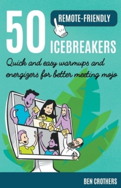 Cover for Ben Crothers · 50 Remote-Friendly Icebreakers: Quick and Easy Warmups and Energizers for Better Meeting Mojo (Paperback Book) (2020)