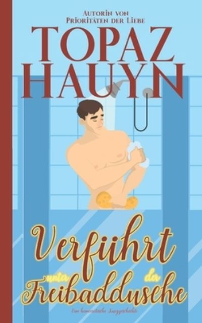 Cover for Topaz Hauyn · Verfuhrt unter der Freibaddusche: Eine homoerotische Kurzgeschichte (Taschenbuch) (2022)