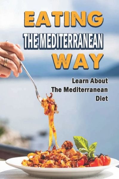 Cover for Amazon Digital Services LLC - KDP Print US · Eating The Mediterranean Way (Paperback Book) (2022)