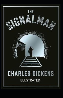 Cover for Charles Dickens · The Signal-Man Illustrated (Paperback Book) (2022)