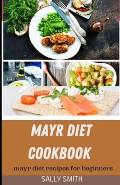 Cover for Sally Smith · Mayr Diet Cookbook: Mayr diet recipes for beginners (Paperback Book) (2021)