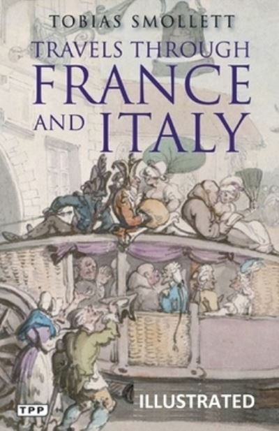 Travels through France and Italy Illustrated - Tobias Smollett - Bøker - Independently Published - 9798506838029 - 19. mai 2021