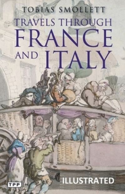 Travels through France and Italy Illustrated - Tobias Smollett - Książki - Independently Published - 9798506838029 - 19 maja 2021