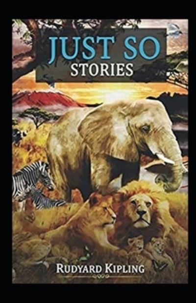 Cover for Rudyard Kipling · Just so Stories Annotated (Paperback Bog) (2021)