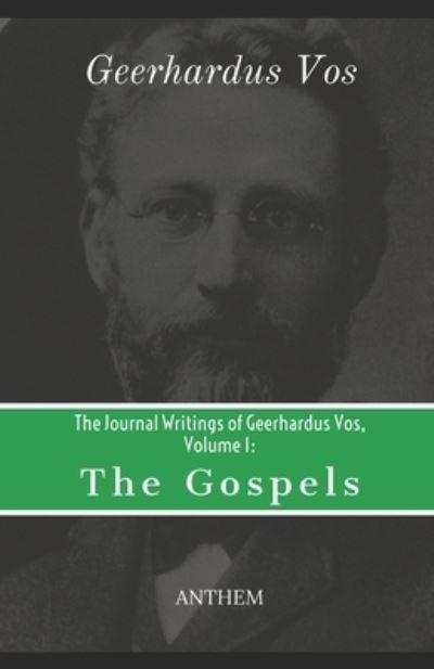 The Journal Writings of Geerhardus Vos, Volume 1 - Geerhardus Vos - Libros - Independently Published - 9798554981029 - 28 de octubre de 2020