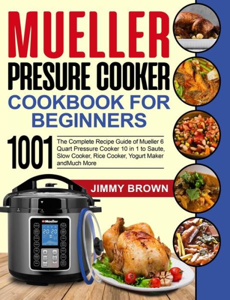 Cover for Jimmy Brown · Mueller Pressure Cooker Cookbook for Beginners 1000 (Paperback Book) (2020)