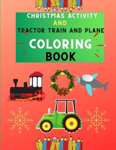 Cover for Alejandro Vann · Christmas activity and tractor train and plane coloring book (Paperback Book) (2020)