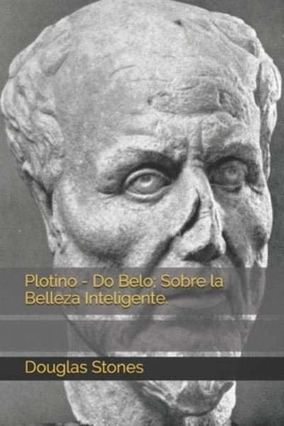 Cover for Douglas Stones · Plotino - Do Belo; Sobre la Belleza Inteligente. (Paperback Book) (2020)