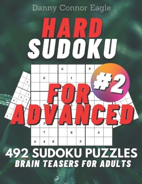 Cover for Danny Connor Eagle · Sudoku Hard for Advanced, Brain Teasers for Adults: 492 Hard Sudoku Puzzles - Sudoku for Everyone (Paperback Book) (2021)