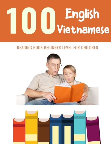 Cover for Bob Reading · 100 English - Vietnamese Reading Book Beginner Level for Children (Paperback Book) (2020)