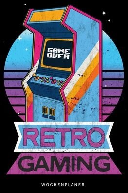 Cover for Ahoffmann Gdesign · Wochenplaner retro Gaming, Retro Gamer Automat im washed worn look, 70er 80er 90er Jahre (Paperback Book) (2020)