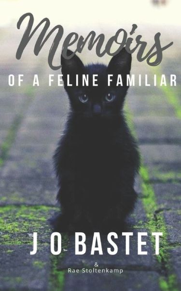 Memoirs of a Feline Familiar - Rae Stoltenkamp - Books - Independently Published - 9798618159029 - March 11, 2020