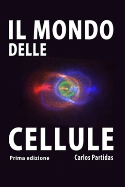 Cover for Carlos L Partidas · Il Mondo Delle Cellule (Paperback Bog) (2020)