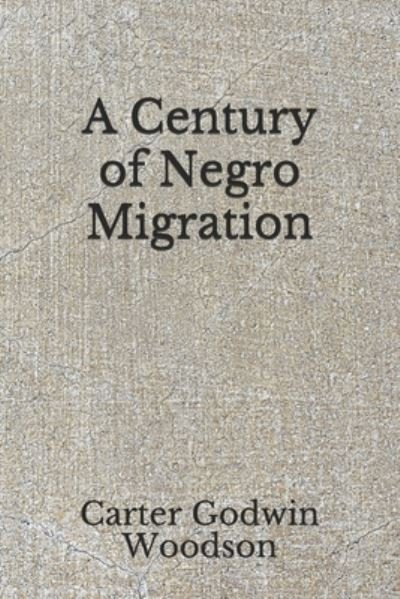 Cover for Carter Godwin Woodson · A Century of Negro Migration (Paperback Book) (2020)