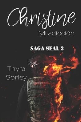 Christine, mi adiccion: Saga Seal 3 - Saga Seal - Thyra Sorley - Livres - Independently Published - 9798697749029 - 29 octobre 2020