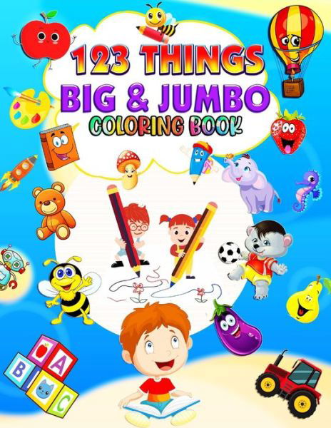 Cover for Med Ags Moohags · 123 things BIG &amp; JUMBO Coloring Book: Volume 2 Big Toddler Coloring Book 123 Pages to color!!, Easy, LARGE, GIANT Simple Picture Coloring Books for Toddlers, for Kids Ages 2-4, 4-8, Boys and Girls, Early Learning, Preschool and Kindergarten VOL.2 (Paperback Book) (2021)