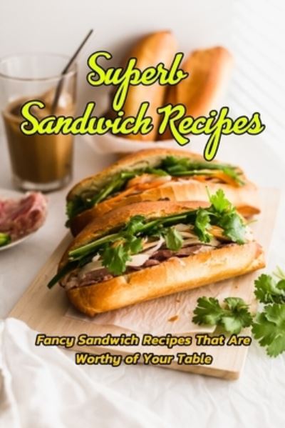 Cover for Devera Jones · Superb Sandwich Recipes (Pocketbok) (2021)